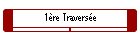 1�re Travers�e