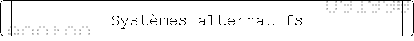 Syst�mes alternatifs