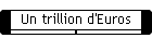 Un trillion d'Euros