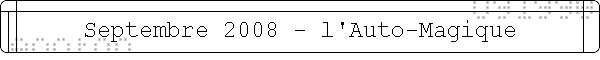 Septembre 2008 - l'Auto-Magique